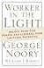 Worker in the Light: Unlock Your Five Senses and Liberate Your Limitless Potential