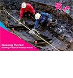 Renewing the past : unearthing the history of the Olympic Park site