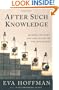 After Such Knowledge: Memory, History, and the Legacy of the Holocaust