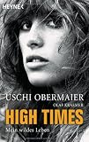 High Times: Mein wildes Leben - Uschi Obermaier, Olaf Kraemer