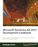Microsoft Dynamics AX 2012 Development Cookbook