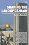 Sharing The Land Of Canaan: Human Rights and the Israeli-Palestinian Struggle