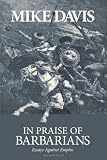 In Praise of Barbarians: Essays against Empire