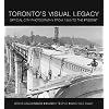 Toronto's Visual Legacy: Official City Photography from 1856 to the Present