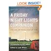 A Friday Night Lights Companion: Love, Loss, and Football in Dillon, Texas
