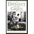 Distance to the Green: A Caddy's Lessons in Life, Business and Golf by Gary Abram