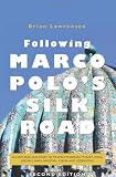 Following Marco Polo's Silk Road: An enthralling story of travels through Turkey, Syria, Jordan, Iran, Pakistan, China and Uzbekistan (Second Edition)