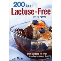 200 Best Lactose-Free Recipes: From Appetizers and Soups to Main Courses and Desserts by Jan Main