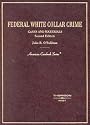 Federal White Collar Crimes: Cases and Materials (American Casebook Series)