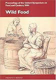Review Prospect Books (UK)  / Wild Food: Proceedings on the Oxford Symposium on Food And Cookery 2004