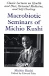 Macrobiotic Seminars of Michio Kushi:...