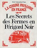 Les secrets des fermes en Perigord noir (La Cuisine paysanne en France) (French Edition)