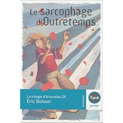 La trilogie d'Arkandias, Tome 3 : Le sarcophage d'Outretemps