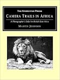 Camera Trails in Africa: A Photographer's Safari in British East Africa
