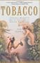 Tobacco: A Cultural History of How an Exotic Plant Seduced Civilization