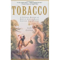 Tobacco: A Cultural History of How an Exotic Plant Seduced Civilization