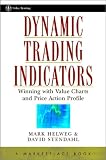 Review John Wiley & Sons  / Dynamic Trading Indicators: Winning with Value Charts and Price Action Profile (A Marketplace Book)