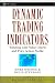 Dynamic Trading Indicators: Winning with Value Charts and Price Action Profile