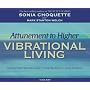 Attunement to Higher Vibrational Living