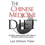 The Chinese Medicine Diet ~ Lee William Tisler