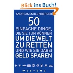 50 einfache Dinge, die Sie tun k�nnen um die Welt zu retten und wie Sie dabei Geld sparen