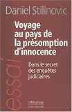 Voyage au pays de la présomption d\'innocence : Dans le secret des enquêtes judiciaires