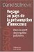 Voyage au pays de la presomption d'innocence : Dans le secret des enquetes judiciaires