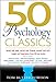 50 Psychology Classics: Who We Are, How We Think, What We Do: Insight and Inspiration from 50 Key Books