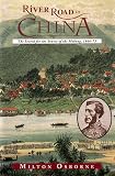 River Road to China: The Search for the Source of the Mekong, 1866-73