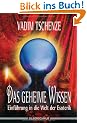 Das geheime Wissen. Einf�hrung in die Welt der Esoterik