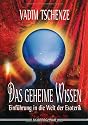 Das geheime Wissen. Einführung in die Welt der Esoterik