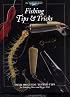 Fishing Tips & Tricks: Over 300 Guide-Tested Tips for Catching More and Bigger Fish (The Freshwater Angler)