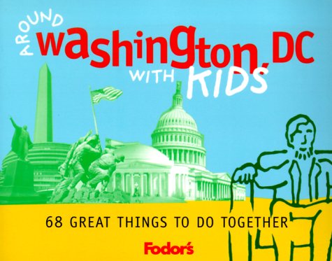 City Travel Guides Discounted  Books : Fodor's Around Washington, D.C. with Kids, 1st Edition: 68 Great Things to Do Together