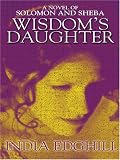 Wisdom's Daughter: A Novel of Solomon and Sheba