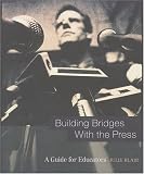 Building Bridges with the Press (A Guide for Educators)