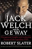 Jack Welch and the GE Way: Management Insights and Leadership Secrets of the Legendary CEO