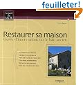 Restaurer sa maison : Guide d'intervention sur le b�ti ancien