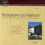 Restaurer sa maison : Guide d'intervention sur le b�ti ancien