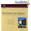 Restaurer sa maison : Guide d'intervention sur le b�ti ancien