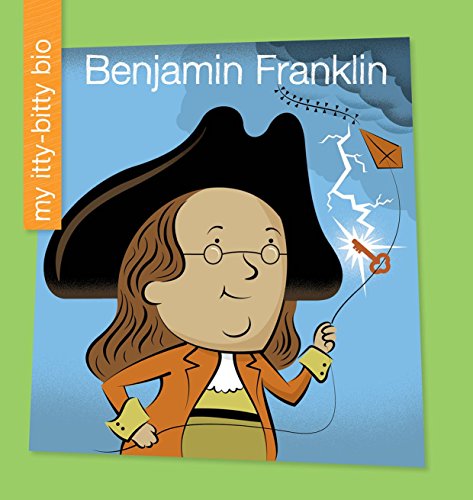 Benjamin Franklin (My Early Library: My Itty-Bitty Bio)