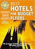 Pocket Good Guide: Best Hotels for Budget Flyers (Pocket Good Guides)