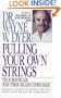 Pulling Your Own Strings: Dynamic Techniques for Dealing with Other People and Living Your Life as You Choose