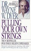Pulling Your Own Strings: Dynamic Techniques for Dealing with Other People and Living Your Life as You Choose