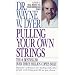 Pulling Your Own Strings: Dynamic Techniques for Dealing with Other People and Living Your Life as You Choose