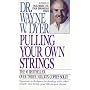 Pulling Your Own Strings: Dynamic Techniques for Dealing with Other People and Living Your Life as You Choose