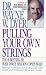 Pulling Your Own Strings: Dynamic Techniques for Dealing with Other People and Living Your Life as You Choose