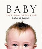 Baby: Poems on Pregnancy, Birth, and Babies