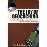 The Joy of Geocaching: How to Find Health, Happiness and Creative Energy Through a Worldwide Treasure Hunt