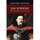 Jan Sobieski: The King Who Saved Europe