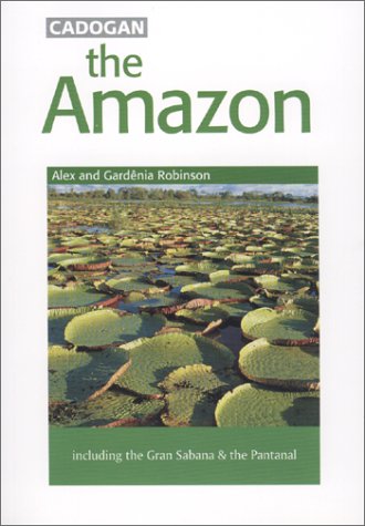 City Travel Guides Discounted  Books : The Amazon: Including the Gran Sabana and the Pantatal (Cadogan Guides)